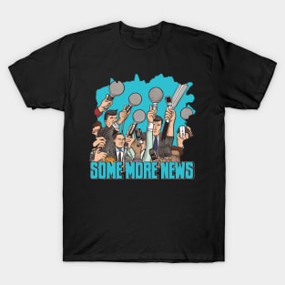 The Some More News Team T-Shirt